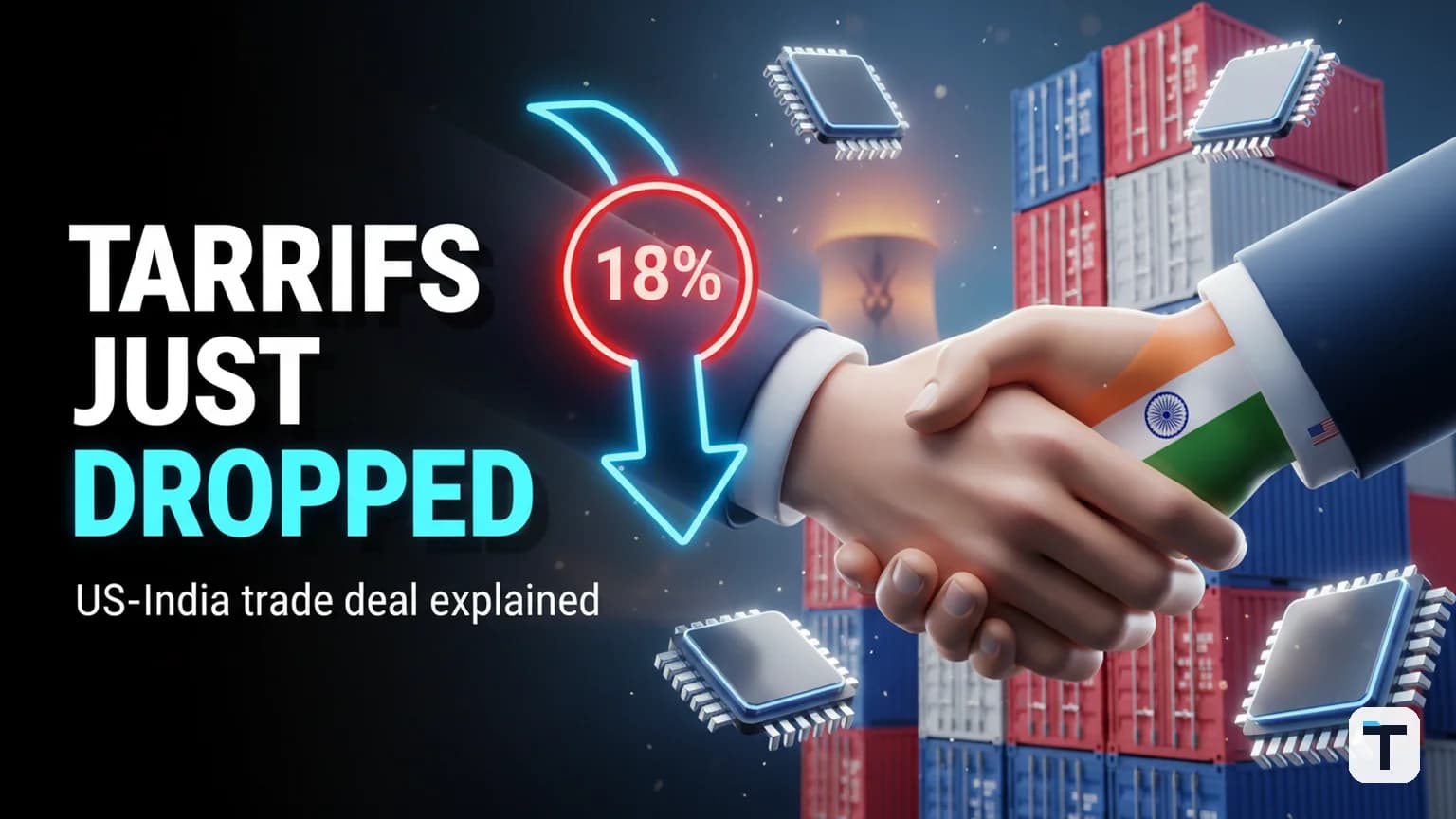 US Tariffs on India Just Dropped to 18%: What the 2026 Trade Deal Means for Exporters, Builders, and the AI Supply Chain
